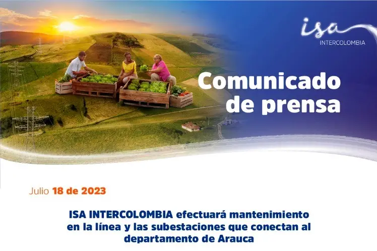 El Departamento de Arauca enfrentará más de 10 horas sin energía el próximo 26 de julio por mantenimiento de ISA INTERCOLOMBIA.