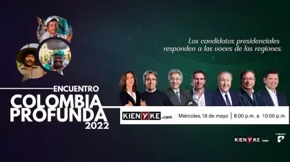 18 de mayo: Colombia Profunda: los candidatos responden al país, a través de la alianza de medios más grande para unas elecciones presidenciales   