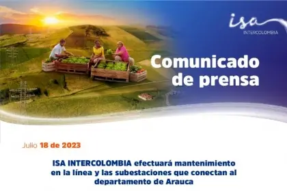 El Departamento de Arauca enfrentará más de 10 horas sin energía el próximo 26 de julio por mantenimiento de ISA INTERCOLOMBIA.